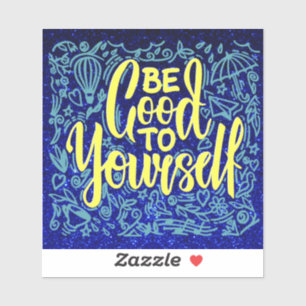 Be good to yourself motivational