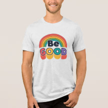 Be good