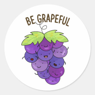 Be Grapeful Funny Grape Bunch Pun  Classic Round Sticker