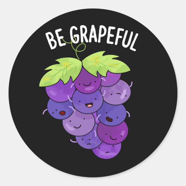 Be Grapeful Funny Grape Bunch Pun Dark BG Classic Round Sticker (Front)