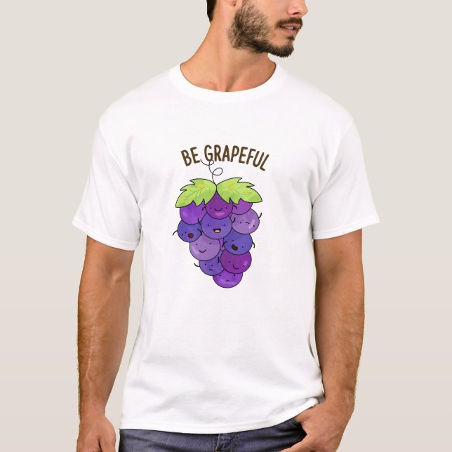 Be Grapeful Funny Grape Bunch Pun  T-Shirt (Front)