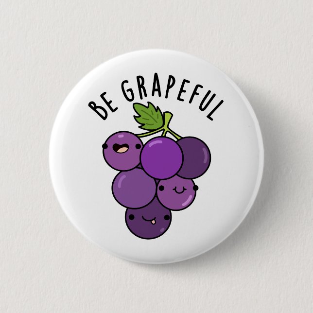 Be Grapeful Positive Grape Pun  6 Cm Round Badge (Front)