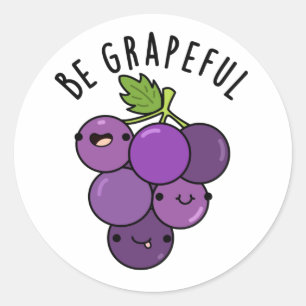 Be Grapeful Positive Grape Pun  Classic Round Sticker