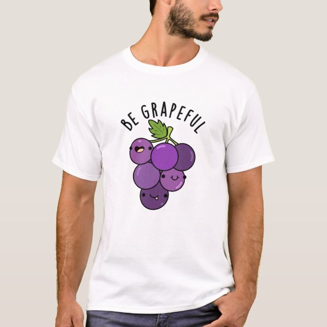 Be Grapeful Positive Grape Pun  T-Shirt (Front)