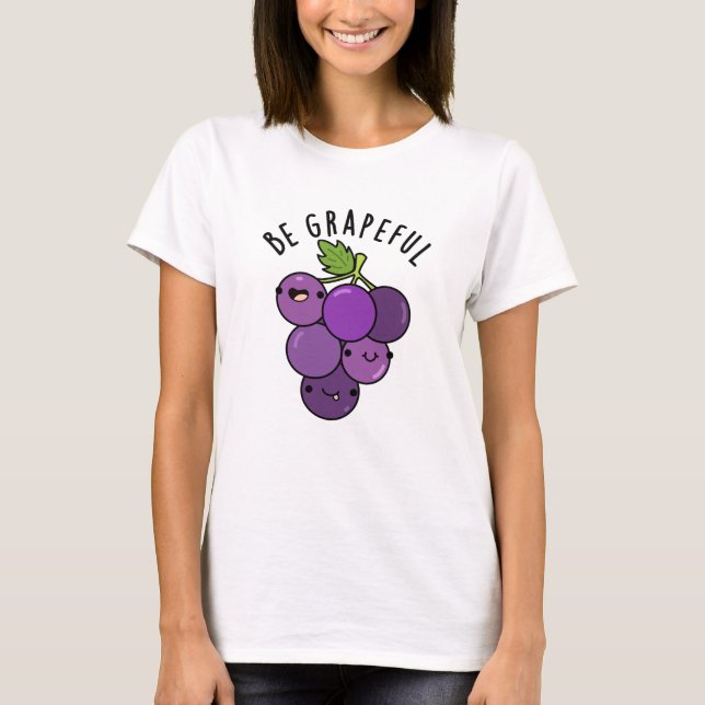 Be Grapeful Positive Grape Pun  T-Shirt (Front)