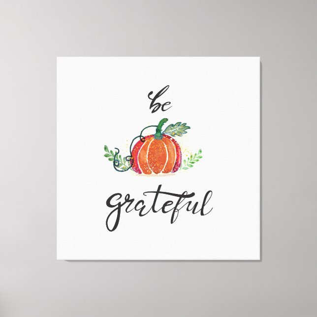 Be grateful pumpkin leafs watercolor Canvas Print (Front)
