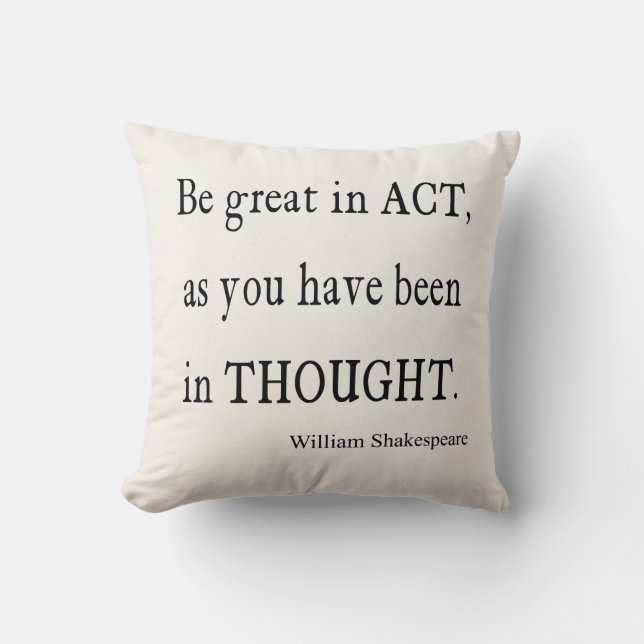 Be Great in Act As Been Thought Shakespeare Quote Cushion (Front)