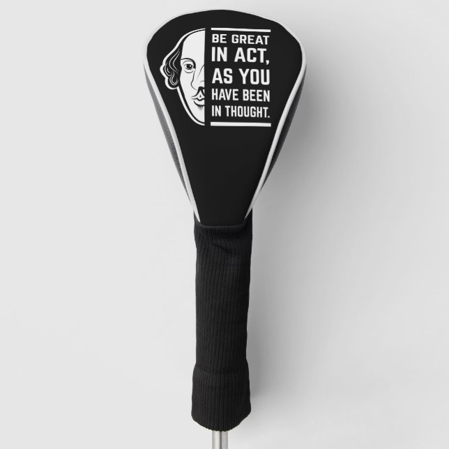 Be Great In Act Shakespeare Thespian Quote Golf Head Cover (Front)