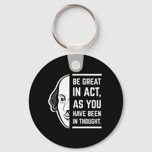 Be Great In Act Shakespeare Thespian Quote Key Ring