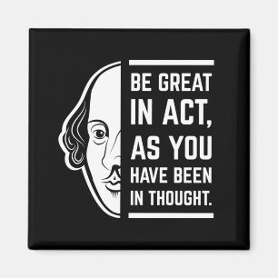Be Great In Act Shakespeare Thespian Quote Magnet