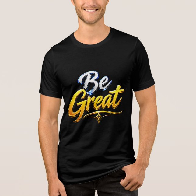 Be Great Motivational Typography Tri-Blend Shirt (Front)