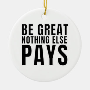 Be Great Nothing Else Pays Ceramic Tree Decoration