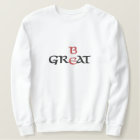 Be Great Sweatshirt