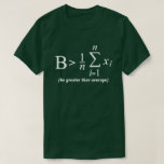 Be Greater Than Average Funny Math Geek T Shirt<br><div class="desc">Be Greater Than Average Funny Math Geek Cool Gift T Shirt</div>