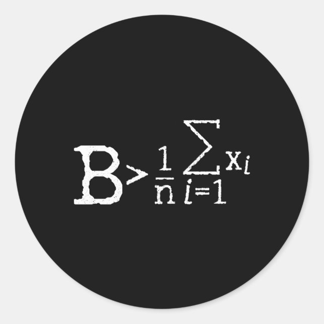 Be Greater Than Average Math Mathematic Formula Ma Classic Round Sticker (Front)