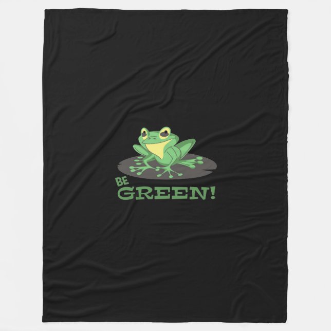 Be Green Frog | Cartoon Frog | Funny Frog Lover Fleece Blanket (Front)