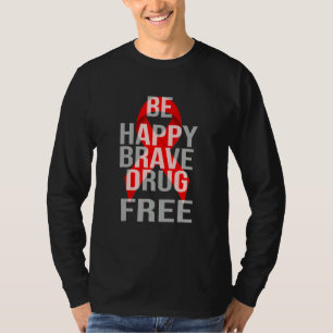 Be Happy Be Brave Red Ribbon Week No To Drugs T-Shirt