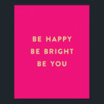 BE HAPPY BE BRIGHT BE YOU hot pink art print<br><div class="desc"></div>