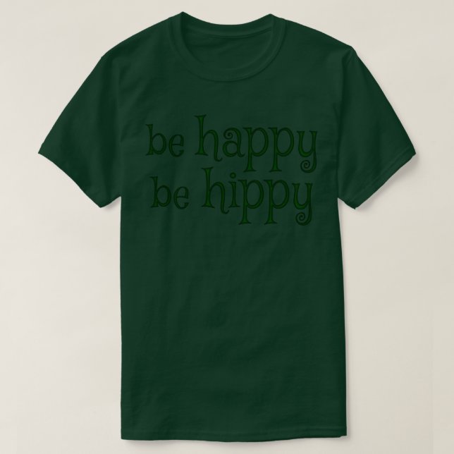 Be Happy Be Hippy T-Shirt (Design Front)