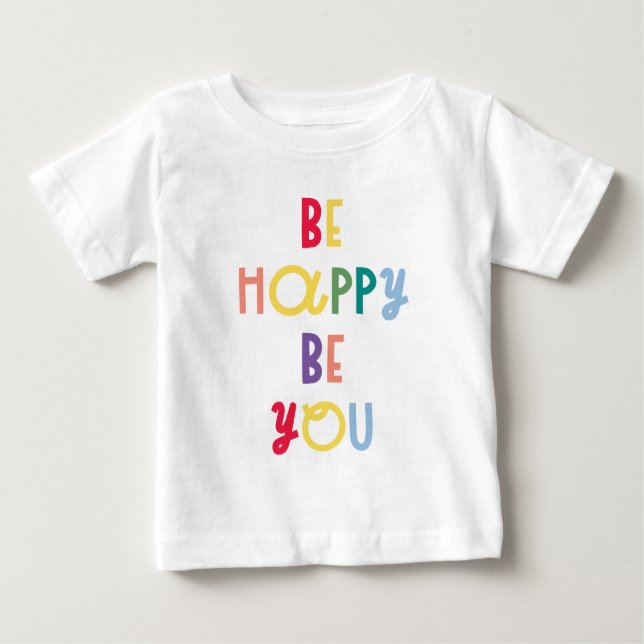 Be Happy Be You Baby T-Shirt (Front)