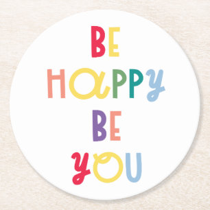 Be Happy Be You Round Paper Coaster
