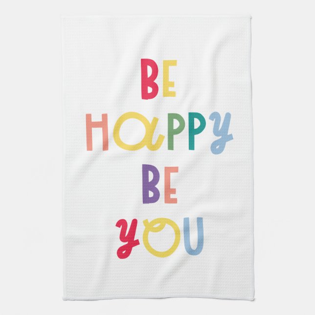 Be Happy Be You Tea Towel (Vertical)