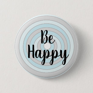 Be Happy Blue and Grey Button