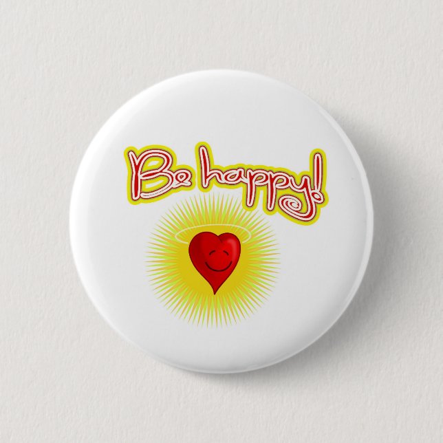 BE HAPPY BUTTON! 6 CM ROUND BADGE (Front)