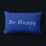 "Be Happy" Cobalt & Blue Encouragement Lumbar Cushion<br><div class="desc">It's all about your Mindset. "Be Happy" A reminder that you are in control of your own happiness. Remember Your Attitude has a lot to do with how you Feel. You Decide to BE Happy. With this encouraging message you will be reminded and also will be sharing a positive reminder...</div>