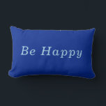 "Be Happy" Cobalt & Blue Encouragement Lumbar Cushion<br><div class="desc">It's all about your Mindset. "Be Happy" A reminder that you are in control of your own happiness. Remember Your Attitude has a lot to do with how you Feel. You Decide to BE Happy. With this encouraging message you will be reminded and also will be sharing a positive reminder...</div>
