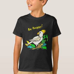 Be Happy cockatoo T-Shirt