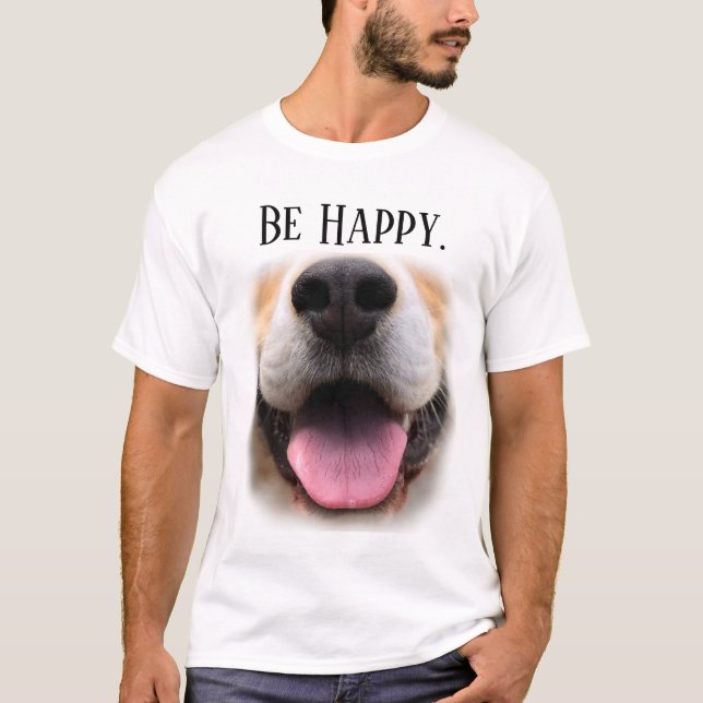Be Happy Dog Nose T-Shirt (Front)