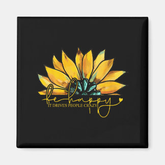Be Happy Drives People Crazy Mental Health Magnet