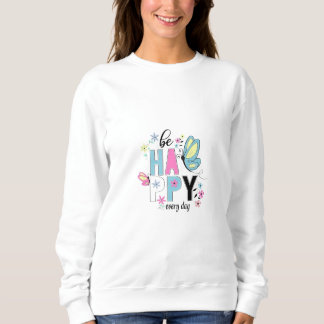 Be happy every day. tshirt