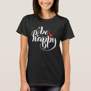 Be Happy   Graphic T-Shirt