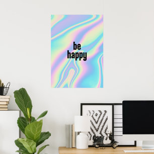 Be Happy Holographic Iridescent Texture Poster