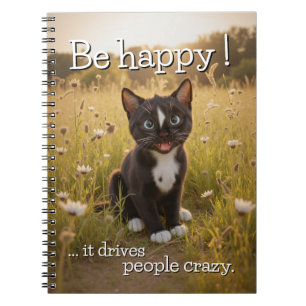 Be Happy – It Drives People Crazy - Cat Notebook