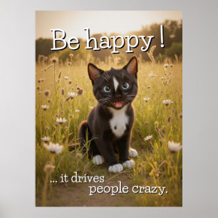 Be Happy – It Drives People Crazy -  Cat Poster
