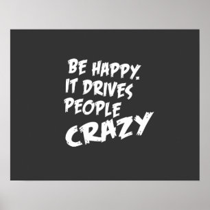 Be Happy, It Drives People Crazy Poster