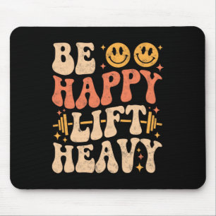 Be Happy Lift Heavy Funny Gym Weightlifting Vintag Mouse Pad