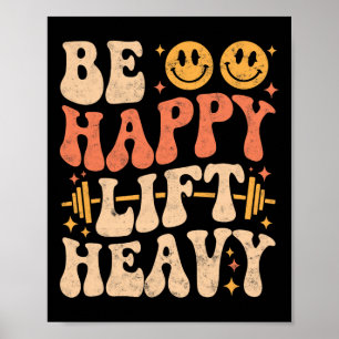 Be Happy Lift Heavy Funny Gym Weightlifting Vintag Poster