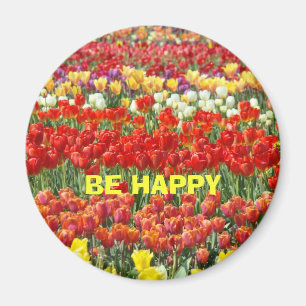 BE HAPPY magnet Tulip Festival Flowers Office