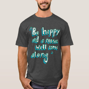 Be Happy T-Shirt