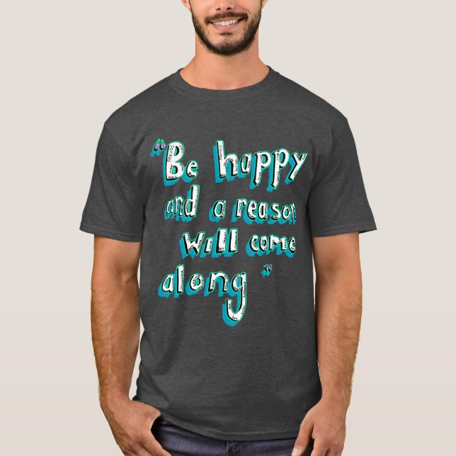 Be Happy T-Shirt (Front)