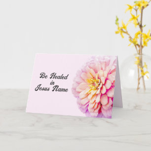 Be Healed in Jesus Name Pink Zinnia Christian Card