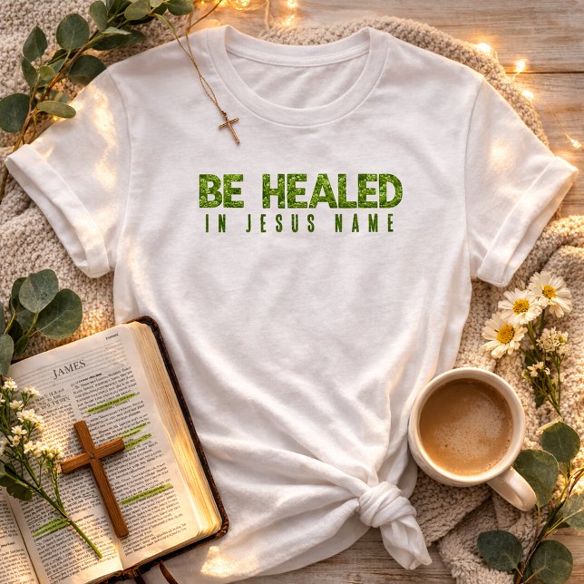 Be Healed In Jesus Name Wildflower Greenery Faith  T-Shirt (Be Healed in Jesus Name Christian Shirt )