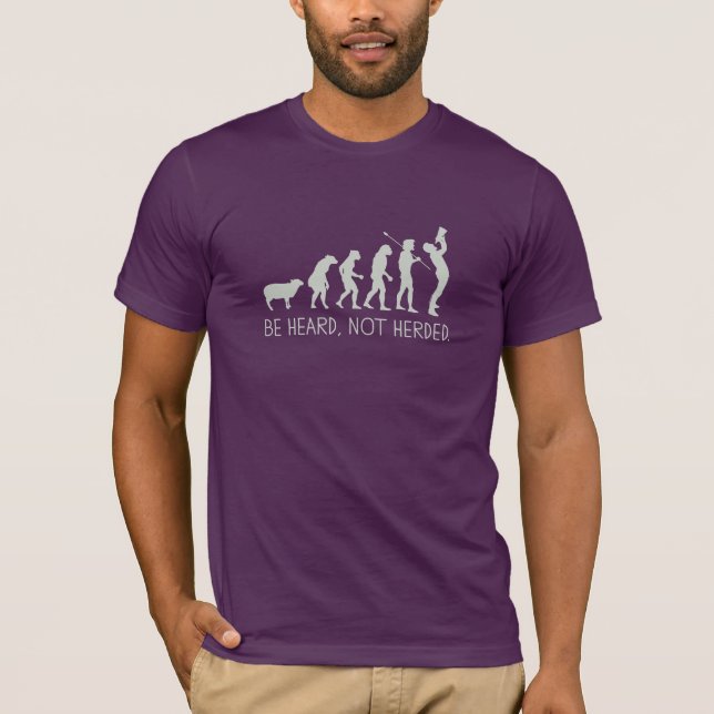 Be Heard Not Herded T-Shirt (Front)