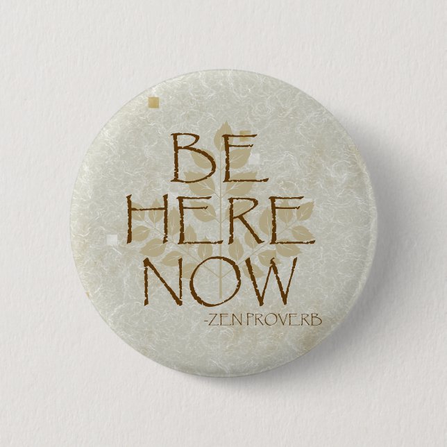 Be Here Now 6 Cm Round Badge (Front)
