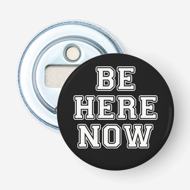 Be Here Now Bottle Opener (Front)