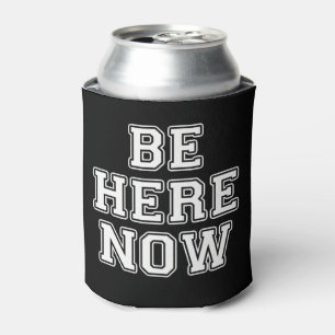 Be Here Now Can Cooler